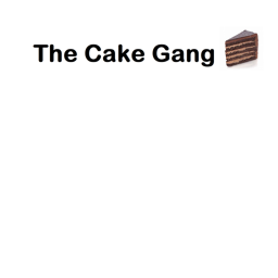The Cake Gang Hangout