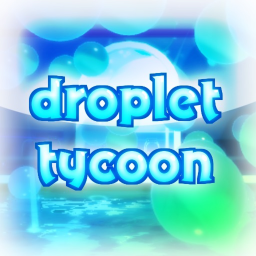 💧Droplet Tycoon (development cancelled)