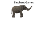 The Elephant Games