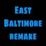 {East Baltimore Remake}