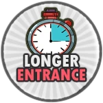 Longer Entrance Times