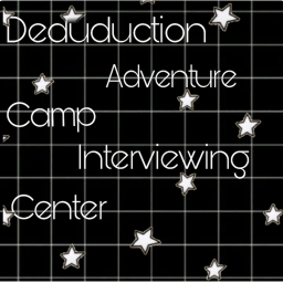 Deduction Adventure Camp Interviewing Center