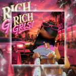* RICH GRLS !