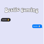 bestie gaming fans