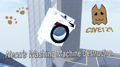 Neon's Washing Machine Destruction (REVAMPED!)