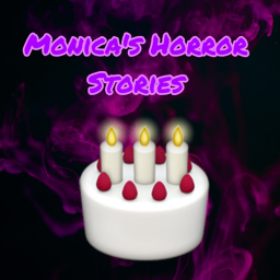 Monica's Horror Stories [STORY]