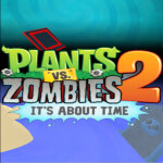 Plants Vs Zombies 2: It's fighting time (OLD)
