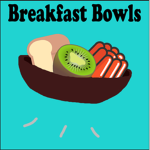 Breakfast Bowls