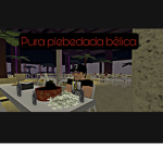Pura plebada bélica