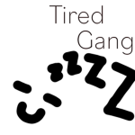 Tired gang (was taken :( )