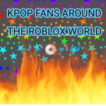 Kpop fans around the roblox world