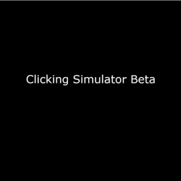 Clicking Simulator [Beta]