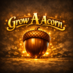 Grow a Acorn🌰