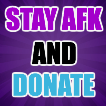 Stay AFK And Donate