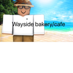 Way-side Bakery cafe!