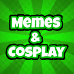Memes & Cosplay
