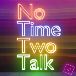 No Time Two Talk 🔊