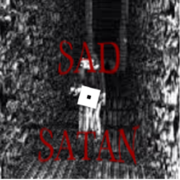 Sad Satan : Roblox Version 