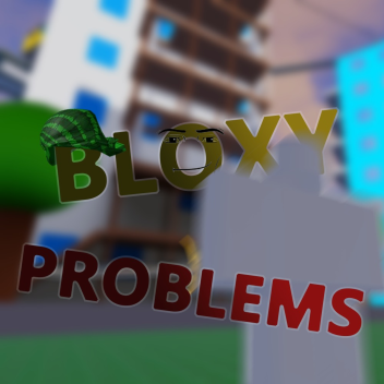  Bloxy Problems⚔️ [halloween]