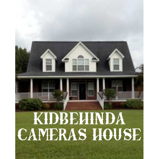 KIDBEHINDACAMERAS HOUSE!