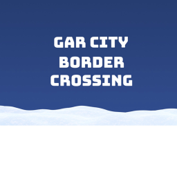 Gar city border crossing   (w.i.p)