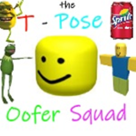 The T-Pose Oofer Squad
