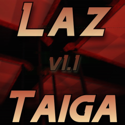 Laz Taiga [1.1 UPDATE!]