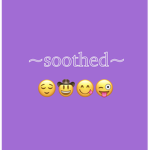 ~soothed~