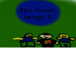 Epic human beings :D