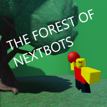 THE FOREST OF NEXTBOTS
