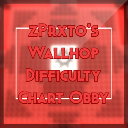 [NERFS!] zPrxto's Wallhop Difficulty Chart Obby