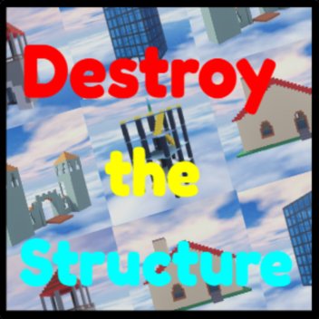 Destroy the Structure [SUMMER!]