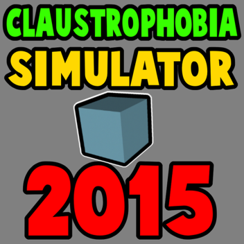 Claustrophobia Simulator 2015 