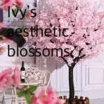 Ivy’s aesthetic blossoms