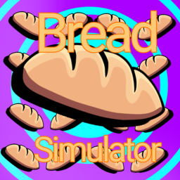 🔥[New] Bread Simulator🔥