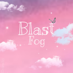 Blast Fog!