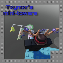 Txymxr's Mini-towers