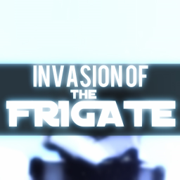 [IFO] The Frigate Invasion