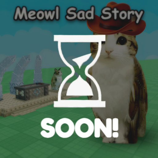 [SOON!] Meowl Sad Story