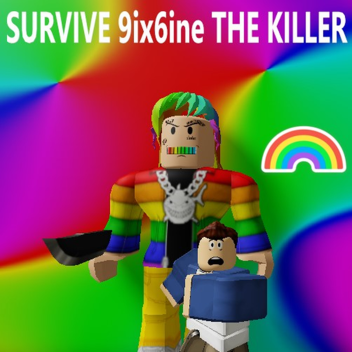 🌈Survive 9ix 6ine the killer!