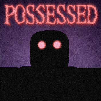 Possessed