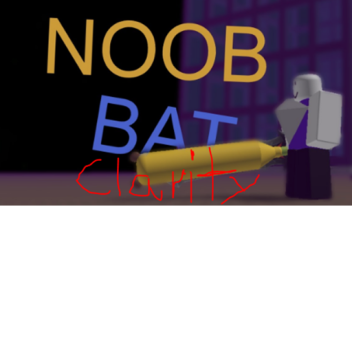 Clarity Noob Bat Remade