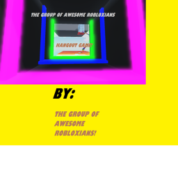 The Group Of Awesome Robloxians Hangout Game! BETA