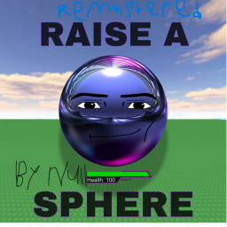 Raise A sphere Remastered(wip)