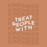 Be nice to the people around you