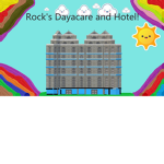 Rock's Daycare and Hotel.
