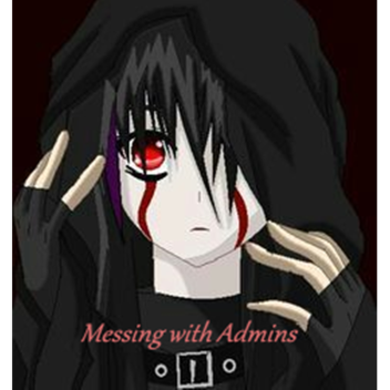 Have Admin, And abuse admin. *read desc*