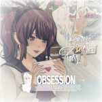 💘 | Obsession Love [VALENTINE'S PART 2 UPDATE] 
