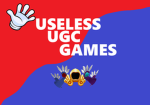 Useless Ugc Games