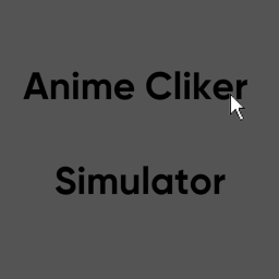 Anime Cliker Simulator